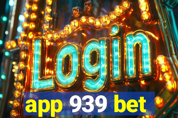 app 939 bet